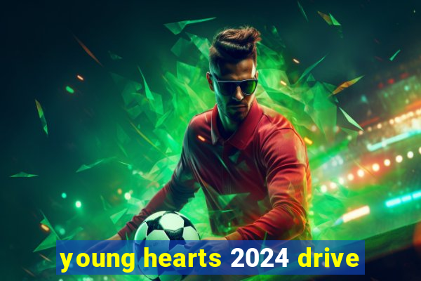 young hearts 2024 drive